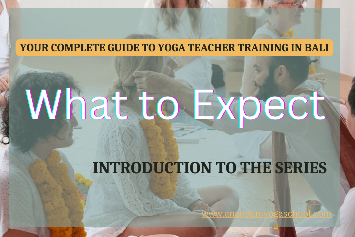 Your Complete Guide to Yoga Teacher Training in Bali: What to Expect | Introduction to the Series